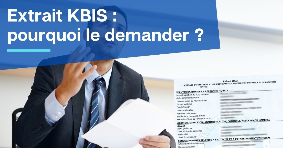 Pourquoi demander un extrait de Kbis ?